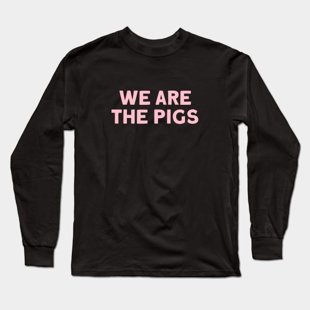 We Are The Pigs, pink Long Sleeve T-Shirt by Perezzzoso